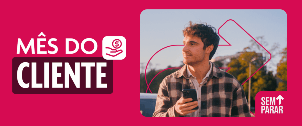 5 motivos para ter o Sem Parar: especial Mês do Cliente